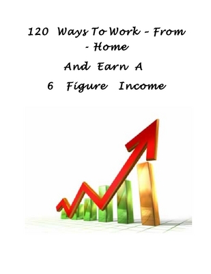 Product picture 120 Ways to Work From Home & Earn 6 Figures + Resell Rights!